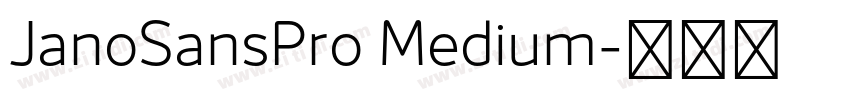 JanoSansPro Medium字体转换 JanoSansPro Medium字体转换